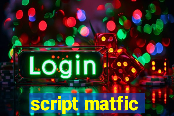 script matfic